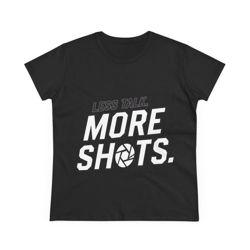 Photography Tee — "Less Talk. More Shots." Women's Cotton Shirt